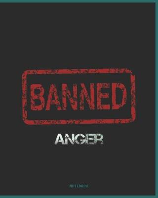 Book cover for Anger Banned Notebook College Ruled