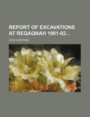 Book cover for Report of Excavations at Reqaqnah 1901-02