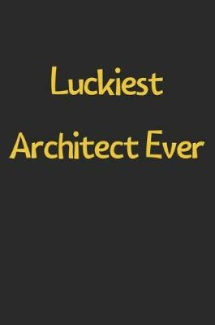 Cover of Luckiest Architect Ever