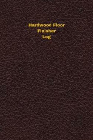 Cover of Hardwood Floor Finisher Log