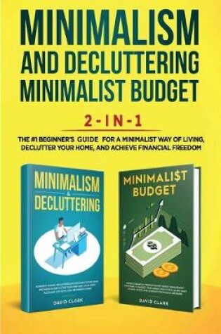 Cover of Minimalism Decluttering and Minimalist Budget 2-in1 Book