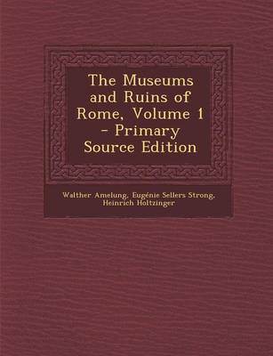 Book cover for The Museums and Ruins of Rome, Volume 1 - Primary Source Edition