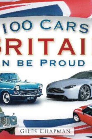 Cover of 100 Cars Britain Can Be Proud Of