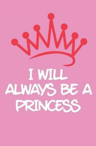 Cover of I Will Always be a Princess