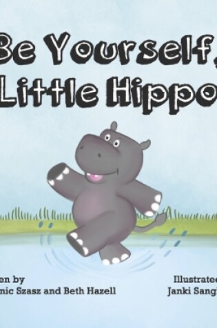 Cover of Be Yourself, Little Hippo