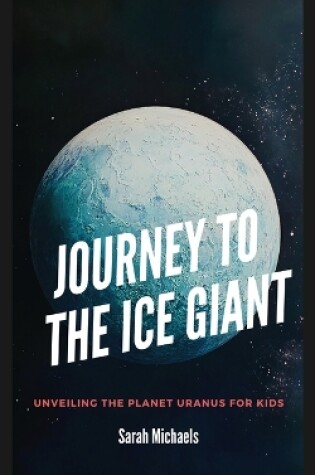 Cover of Journey to the Ice Giant