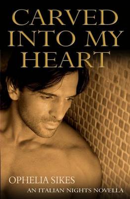 Cover of Carved Into My Heart - An Italian Nights Novella