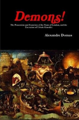 Cover of Demons! The Possession and Exorcism of the Nuns of Loudun, and the Execution of Urbain Grandier