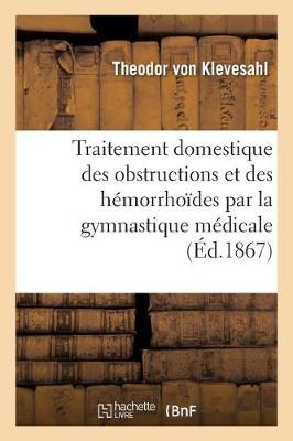 Cover of Traitement Domestique Des Obstructions Et Des Hemorrhoides Par La Gymnastique Medicale