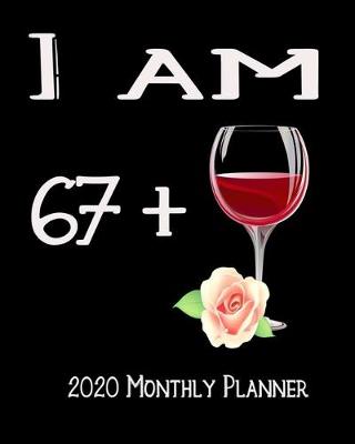 Book cover for I Am 67+ 2020 Monthly Planner