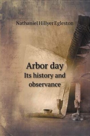 Cover of Arbor Day Its History and Observance