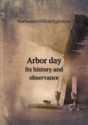 Book cover for Arbor Day Its History and Observance