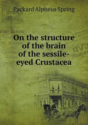 Book cover for On the structure of the brain of the sessile-eyed Crustacea