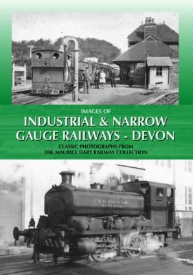 Book cover for Images of Industrial and Narrow Gauge Railways - Devon