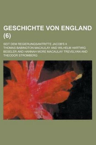 Cover of Geschichte Von England; Seit Dem Regierungsantritte Jacob's II (6)