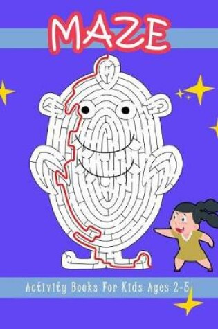 Cover of Maze Activity Books for Kids Ages 2-5