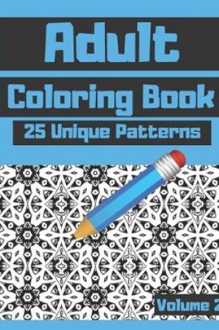 Cover of Adult Coloring Book 25 Unique Patterns Volume 2