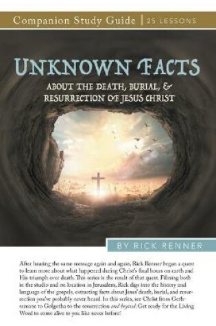 Cover of Unknown Facts About the Death, Burial, and Resurrection of Jesus Christ Study Guide