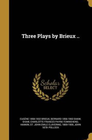 Cover of Three Plays by Brieux ..