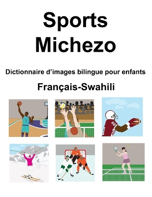 Book cover for Français-Swahili Sports / Michezo Dictionnaire d'images bilingue pour enfants