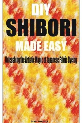 Cover of DIY Shibori Made Easy