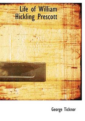 Book cover for Life of William Hickling Prescott