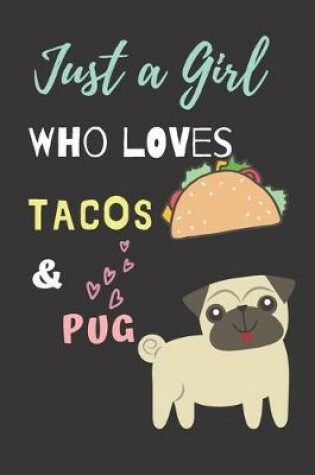 Cover of Just a girl who loves Tacos & Pug