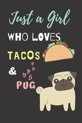 Cover of Just a girl who loves Tacos & Pug