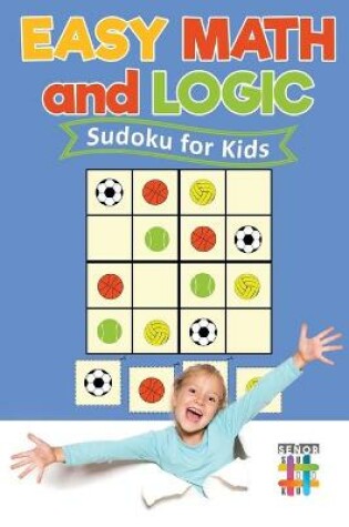 Cover of Easy Math and Logic Sudoku for Kids