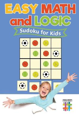 Book cover for Easy Math and Logic Sudoku for Kids