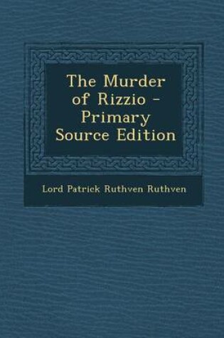 Cover of The Murder of Rizzio - Primary Source Edition