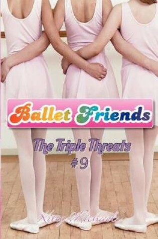Cover of Ballet Friends #9 The Triple Threats