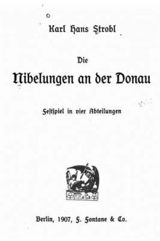 Cover of Die Nibelungen an der Donau Festspiel in vier Abteilungen