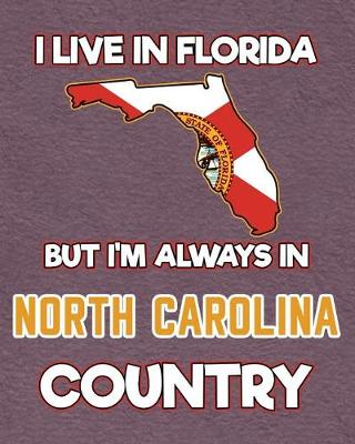 Book cover for I Live in Florida But I'm Always in North Carolina Country