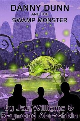 Cover of Danny Dunn and the Swamp Monster