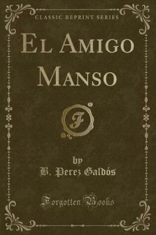 Cover of El Amigo Manso (Classic Reprint)