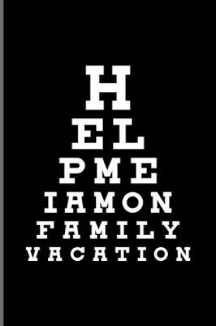 Cover of Help Me I Am On Family Vacation