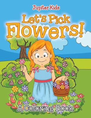 Book cover for Let's Pick Flowers! (A Coloring Book)