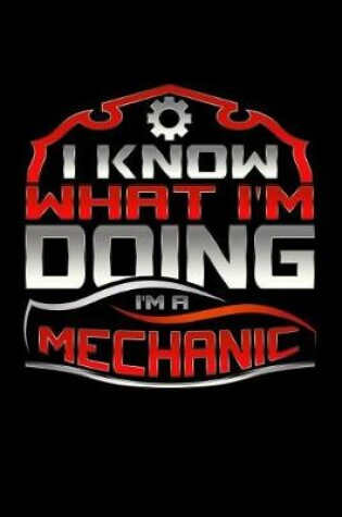 Cover of I Know What I'm Doing I'm A Mechanic