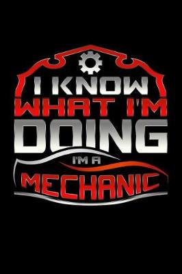 Book cover for I Know What I'm Doing I'm A Mechanic