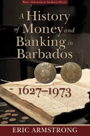 Cover of A  History of Money and Banking in Barbados, 1627-1973