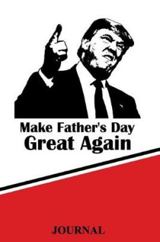 Cover of Make Father's Day Great Again Journal