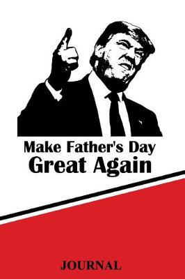 Book cover for Make Father's Day Great Again Journal