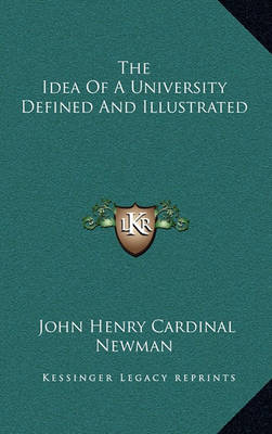 Book cover for The Idea of a University Defined and Illustrated