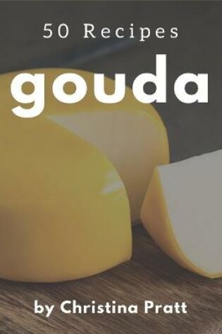 Cover of 50 Gouda Recipes