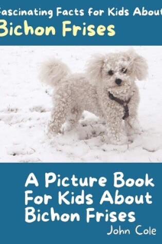 Cover of A Picture Book for Kids About Bichon Frises