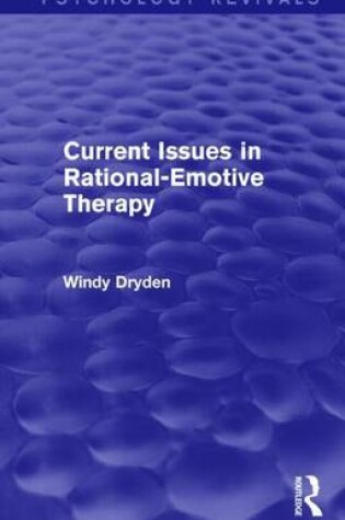 Cover of Current Issues in Rational-Emotive Therapy (Psychology Revivals)