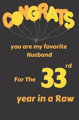Cover of Congrats You Are My Favorite Husband for the 33rd Year in a Raw