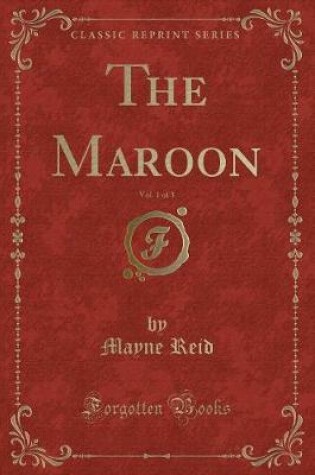 Cover of The Maroon, Vol. 1 of 3 (Classic Reprint)