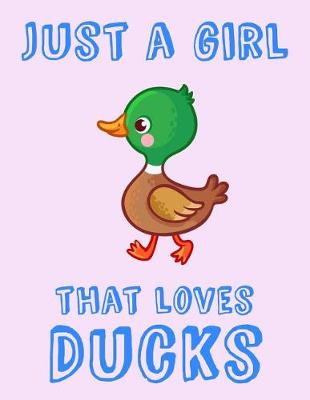 Book cover for Just A Girl That Loves Ducks